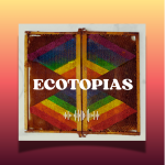 Deconstrucciones y eutopias